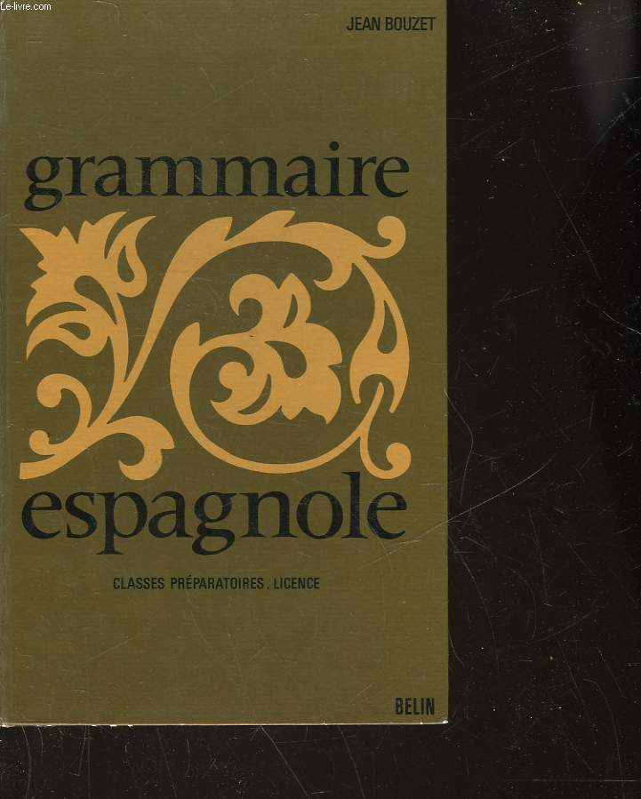 GRAMMAIRE ESPAGNOLE - CLASSE SUPERIEURS DE L'ENSEIGNEMENT SECONDAIRE