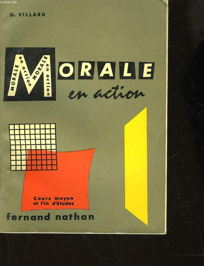 LA MORALE EN ACTION - COURS MOYEN ET FIN D'ETUDES