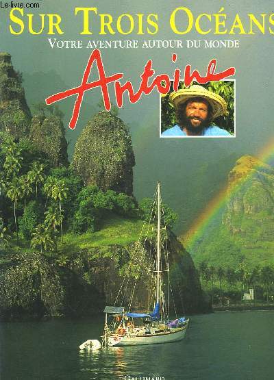 SUR TROIS OCEANS - VOTRE AVENTURE AUTOUR DU MONDE - ANTOINE
