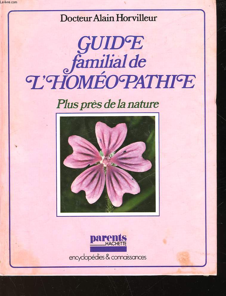 GUIDE FAMILIALE DE L'HOMEOPATHIE - PLUS PRES DE LA NATURE