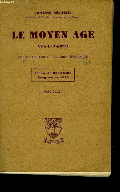 LE MOYEN AGE - 751 - 1492 - PRECIS D'HISTOIRE ET LECTURES HISTORIQUES - FASCICULE 1