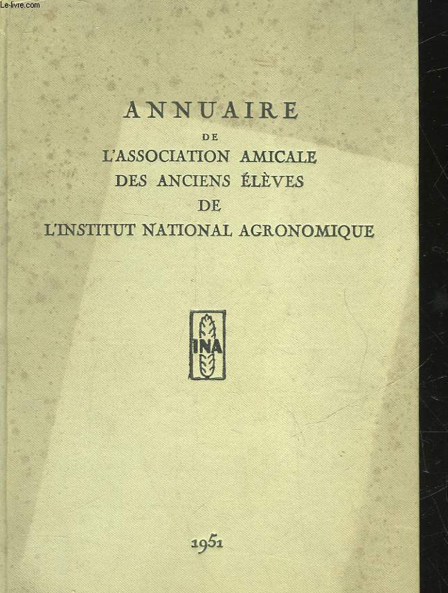 ANNUAIRE DE L'ASSOCIATION AMICALE DES ANCIENS ELEVES DE L'INSTITUT NTIONALE AGRONOMIQUE