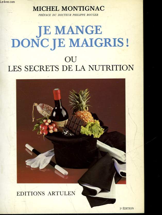 JE MANGE DONC JE MAIGRIS ! OU LES SECRETS DE LA NUTRITION