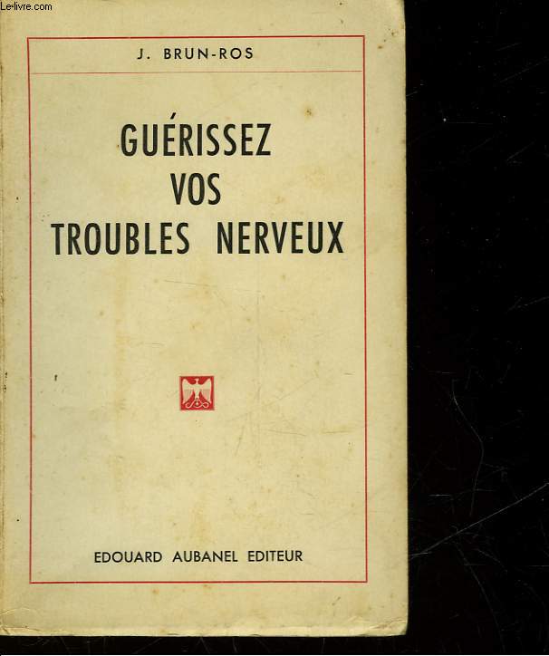 GUERISSEZ VOS TROUBLES NERVEUX