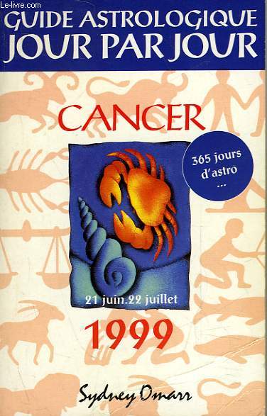 GUIDES ASTROLOGIQUES POUR 1999 - CANCER 22 JUIN 22 JUILLETS