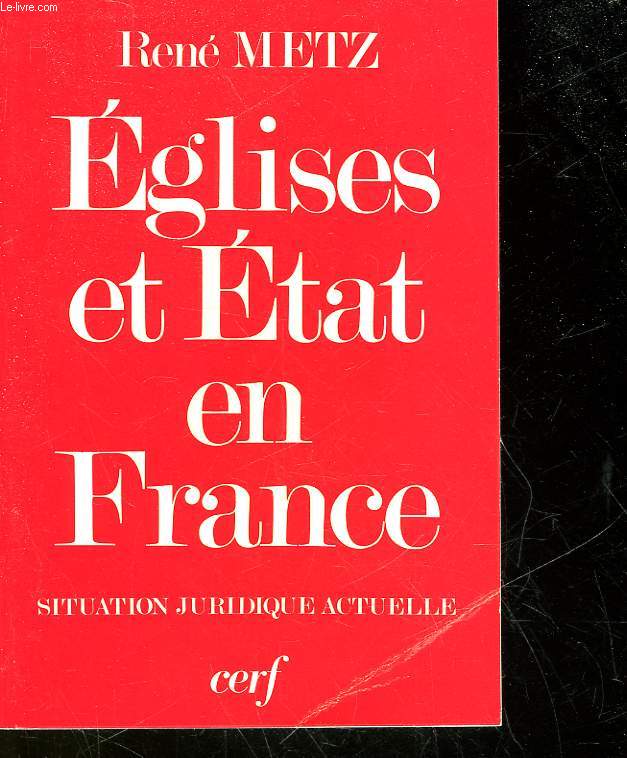 EGLISES ET ETAT EN FRANCE - SITUATION JURIDIQUE ACTUELLE