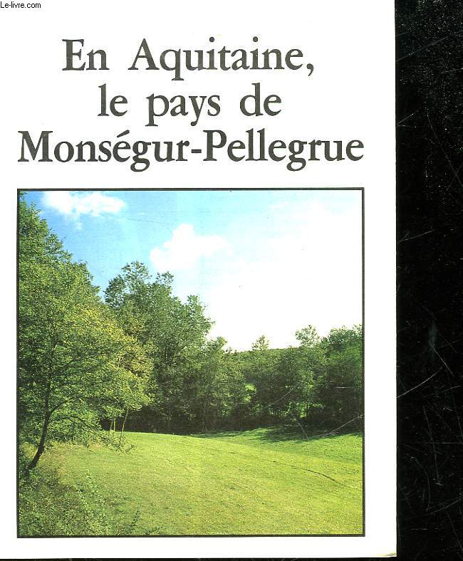 EN AQUITAINE,LE PAYS DE MONSEGUR-PELLEGRUE