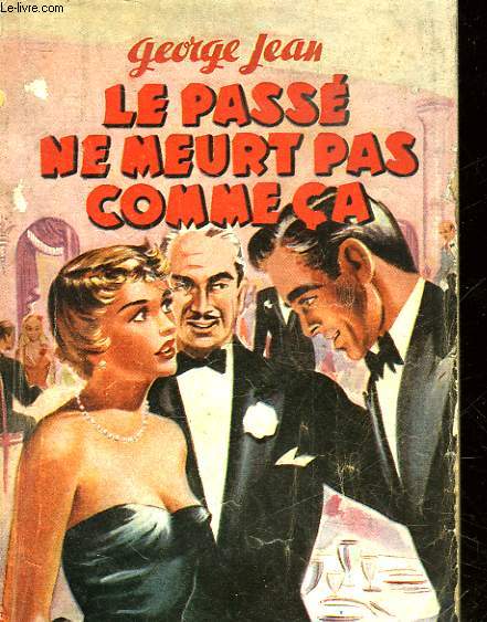 LE PASSE NE MEURT PAS COMME CA!