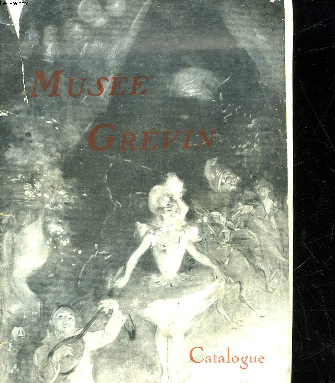 MUSEE GREVIN - CATALOGUE ILLUSTRE ET DESCRIPTIF