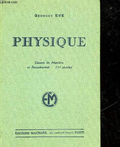 PHYSIQUE - CLASSE DE PREMIERE A, A' ET B ET BACCALAUREAT