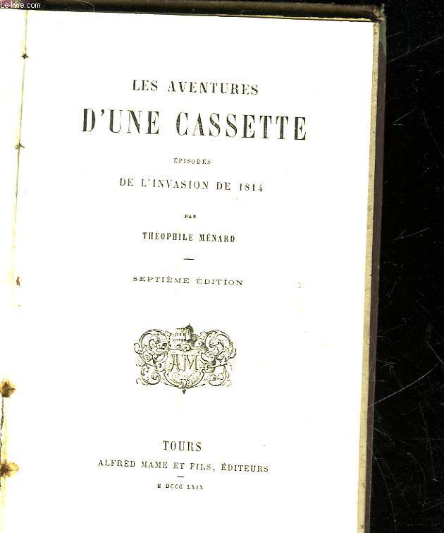 LES AVENTURES D'UNE CASSETTE - EPISODES DE L'INVASION DE 1814