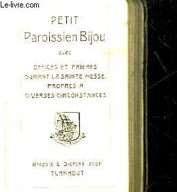 PETIT PAROISSIEN BIJOU - AVEC OFFICES ET PRIERES DURANT LA SAINTE MESSE PROPRES A DIVERSES CIRCONSTANCES