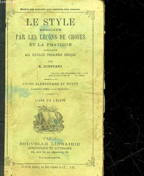 LE STYLE ENSEIGNE PAR LES LECONS DE CHOSES ET LA PRATIQUE CONFORME AUX NOUVEAUX PROGRAMMES OFFICIELS - COURS ELEMENTAIRES ET MOYENS - LIVRE DE L'ELEVE