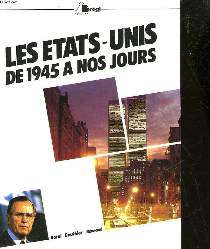 LES ETATS-NUES DE 1945 A NOS JOURS DE TRUMAN A BUSH