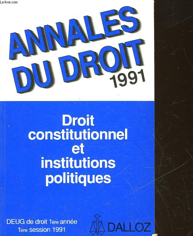 ANNALES DU DROIT - DROIT CONSTITUTIONNEL ET INSTITUTIONS POLITIQUES - DEUG DE DROIT 1° ANNEE