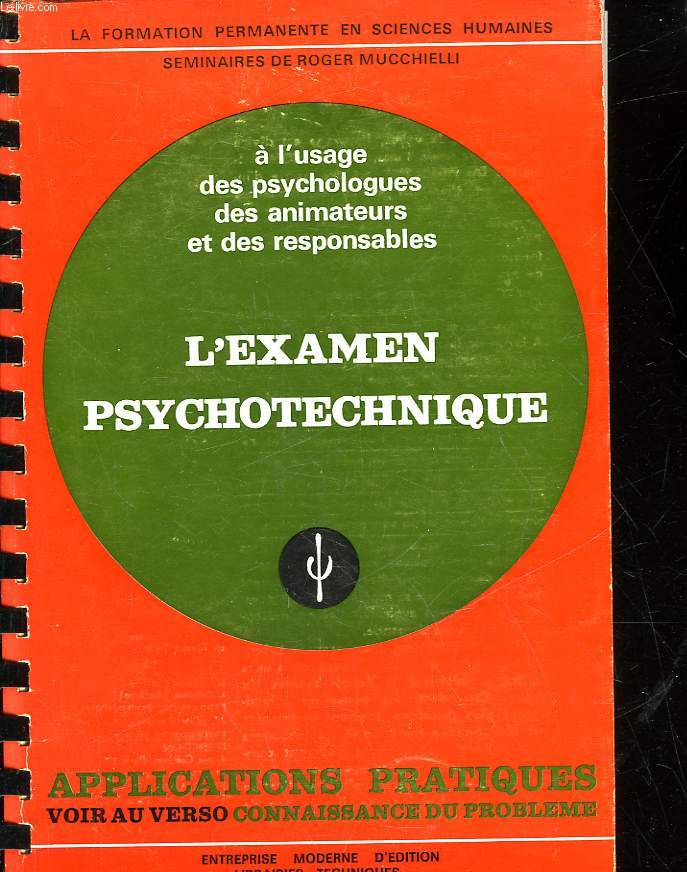 L'EXAMEN PSYCHOTECHNIQUE - A L'USAGE DES PSYCHOLOGUES DES ANIMATEURS ET DES RESPONSABLES