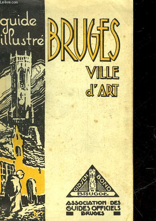 BRUGES VILLE D'ART - GUIDE ILLUSTRE