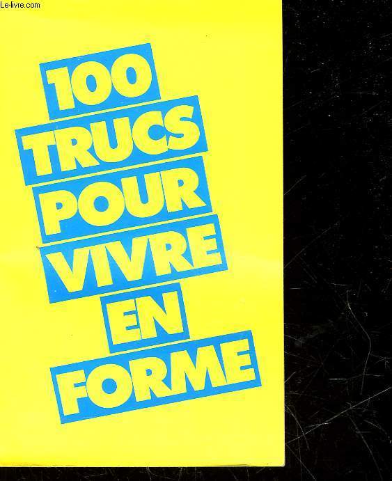 100 TRUCS POUR VIVRE EN FORME