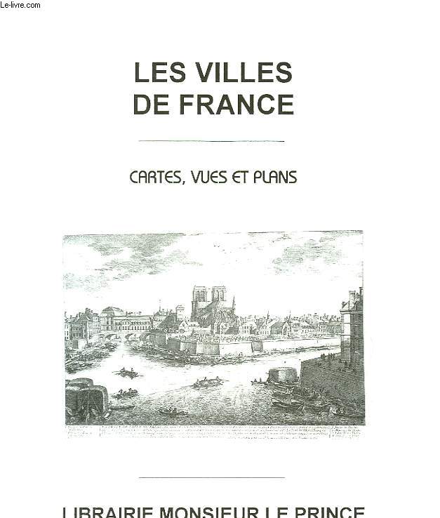 CATALOGUE - LES VILLES DE FRANCES - CARTES, VUES ET PLANS - LIBRAIRIE MONSIEUR LE PRINCE OLIVIER PINGEL