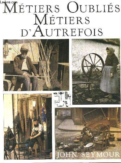 METIERS OUBLIES METIERS D'AUTREFOIS - SEYMOUR JOHN - 1985 - Photo 1/1