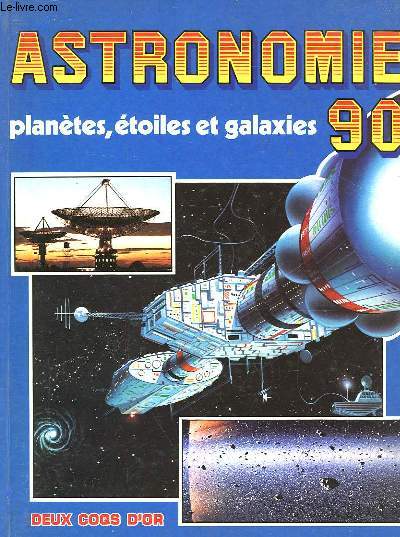 ASTRONOMIE 90 - PLANETES, ETOILES ET GALAXIES