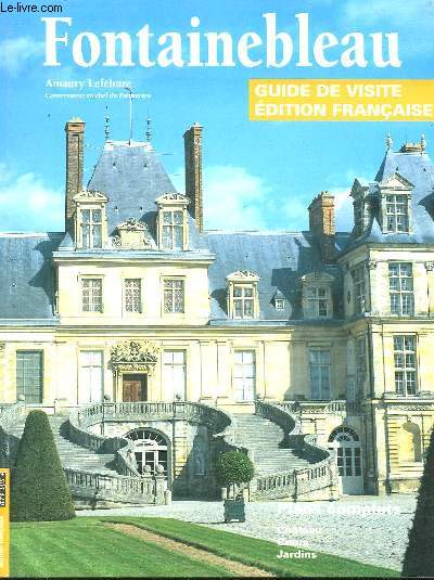 FONTAINEBLEAU - GUIDE DE VISITE