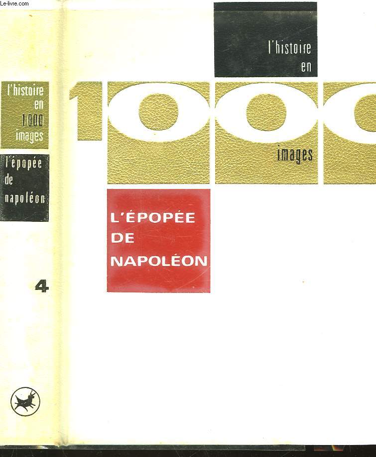 L'EPOPEE DE NAPOLEON EN 1000 IMAGES - TOME 4