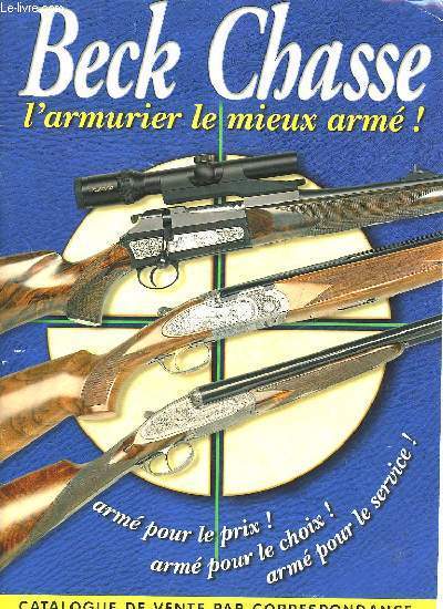 BECK CHASSE - L'ARMURIER LE MIEUX ARME!