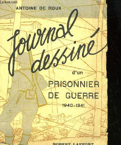 JOURNAL DESSINE D'UN PRISONNIER DE GUERRE 1940 - 1941