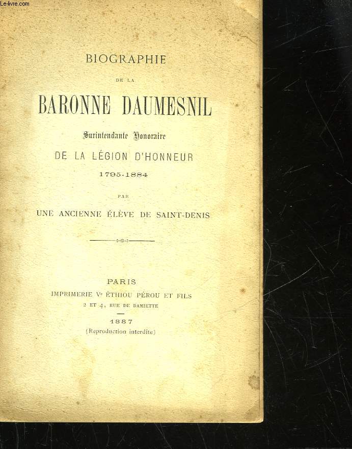 BIOGRAPHIE DE LA BARONNE DUMESNIL SURINTENDANTE HONORAIRE DE LA LEGION D'HONNEUR 1795-1884