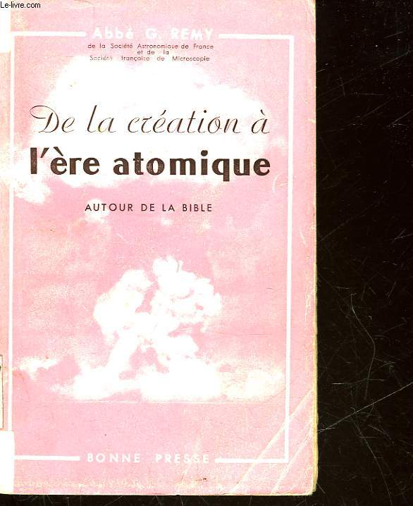 DE LA CREATION A L'ERE ATOMIQUE AUTOUR DE LA BIBLE