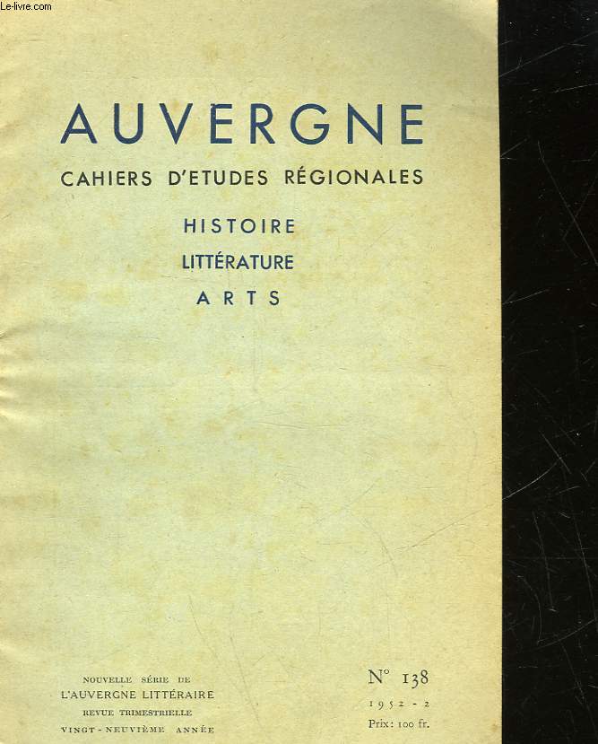 AUVERGNE CAHIERS D'ETUDES REGIONALES - HISTOIRE LITTERATURE ARTS - N138