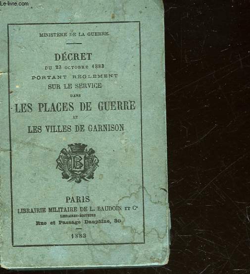 DECRET PORTRANT REGLEMENT SUR LE SERVICE DANS LES PLACES DE GUERRE ET LES VILLES DE GARNISON