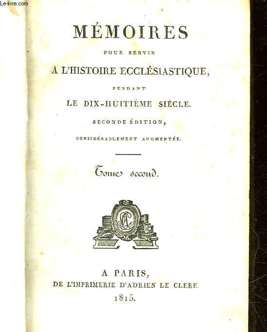 MEMOIRES POUR SERVIE A L'HISTOIRE ECCLESIASTIQUE PENDANT LE 18 SIECLE - TOME 2