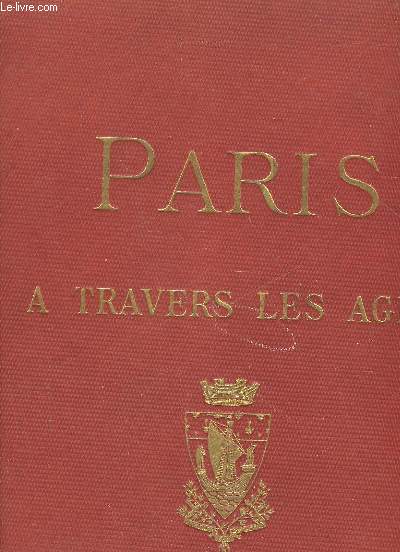 PARIS A TRAVERS LES AGES ASPECT SUCCESSIFS DES MONUMENTS ET QUARTIERS HISTORIQUES DE PARIS DEPUIS LE 13 SIECLE JUSQU'A NOS JOURS- 8 LIVRAISON - LA BASTILLE L'HOTEL ST PAUL ET L'ARSENAL