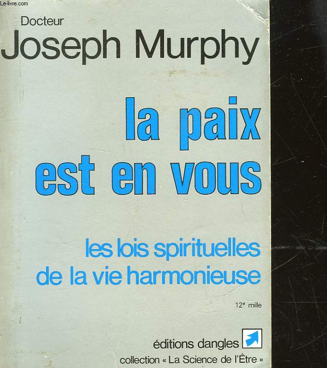 LA PAIX EST EN VOUS LES LOIS SPIRITUELLES DE LA VIE HARMONIEUSE