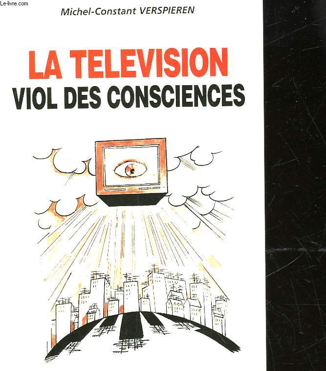 LA TELEVISION VIOL DES CONSCIENCES