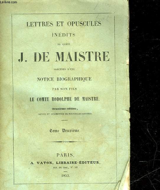 LETTRES ET OPUSCULES INEDITS DU COMTE JOSEPH D EMAISTRE - PRECEDES D'UNE NOTICE BIOGRAPHIQUE PAR SON FILS LE COMTE RODOLPHE DE MAISTRE - TOME 2