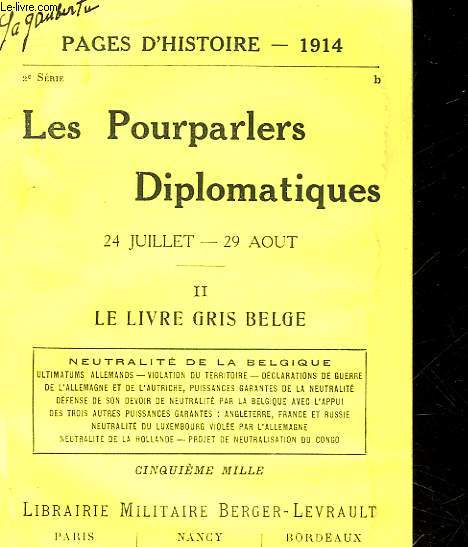 LES POURPARLERS DIPLOMATIQUES - 24 JUILLET - 29 AOUT - TOME 2 - LE LIVRE GRIS BELGE