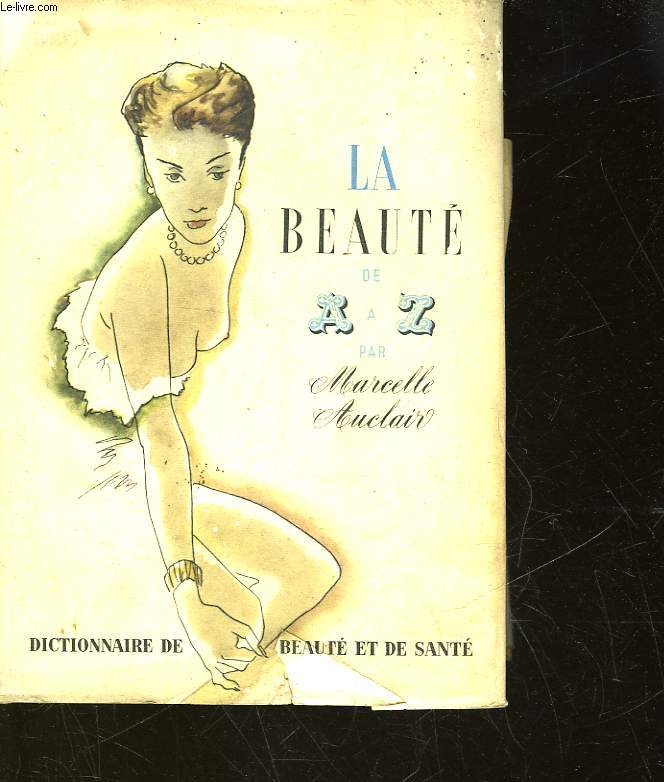 LA BEAUTE DE A  Z - DICTIONNAIRE DE BEAUTE ET DE SANTE