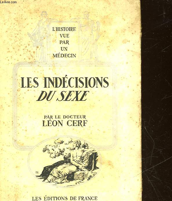 L'HISTOIRE VUE PAR UN MEDECIN - LES INDECISIONS DU SEXE