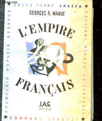 L'EMPIRE FRANCAIS SON HISTOIRE SES REALISATIONS SES PERSPECTIVES