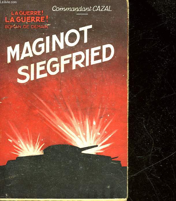 LA GUERRE ! LA GUERRE ! - MAGINOT SIEGFRIED