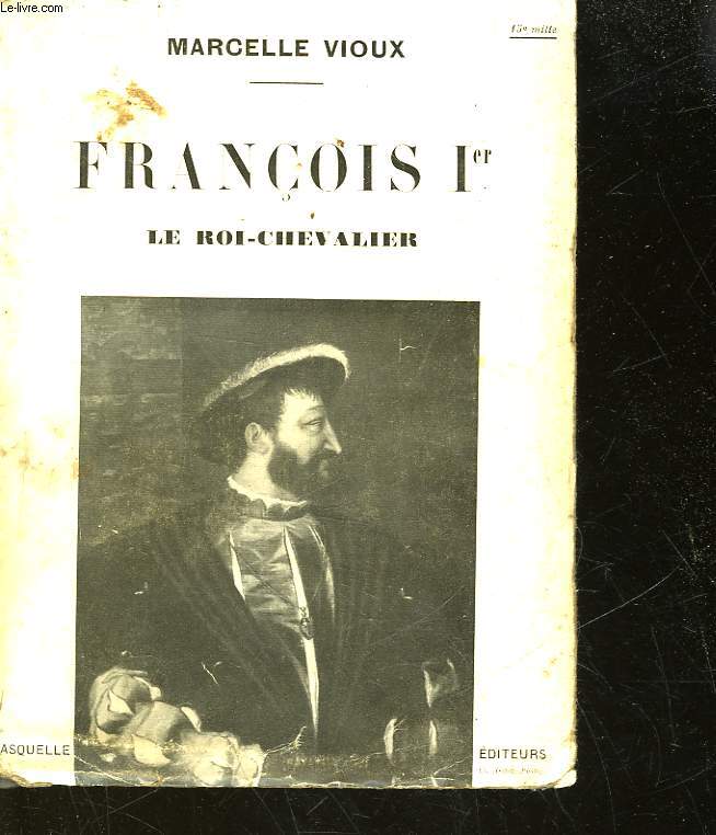FRANCOIS 1 - LE ROI-CHEVALIER