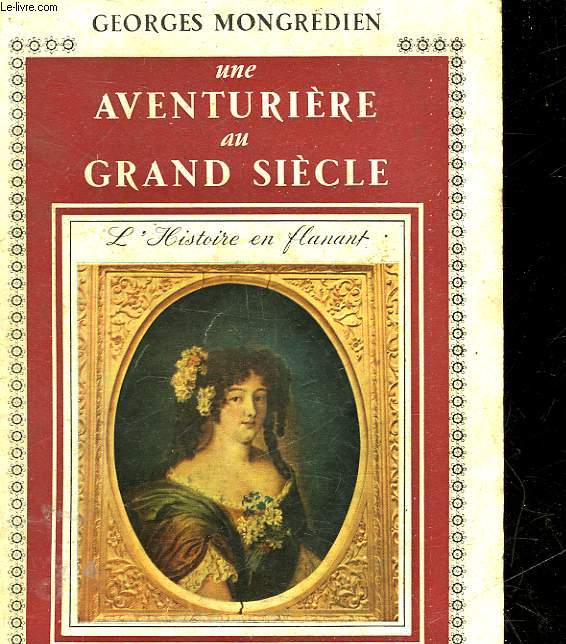 UNE AVENTURIERE AU GRAND SIECLE - LA DUCHESSE MAZARIN