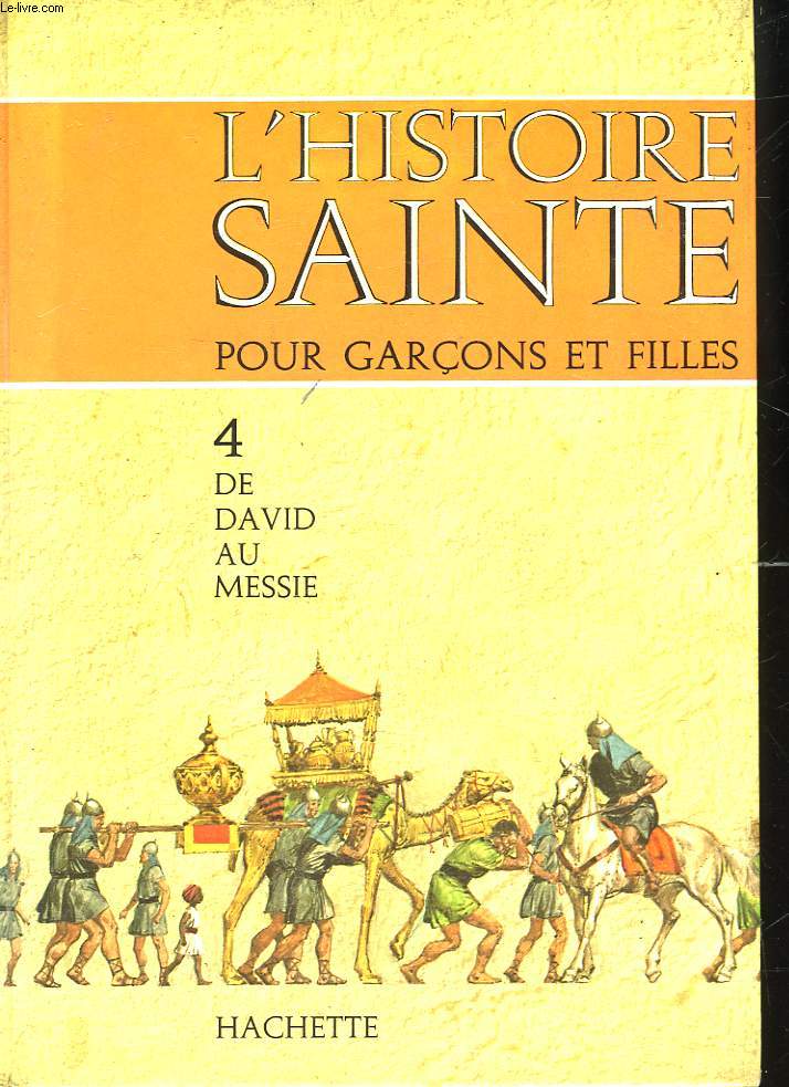 L'HISTOIRE SAINTE POUR GARCONS ET FILLES - 4 - DE DAVID AU MESSIE