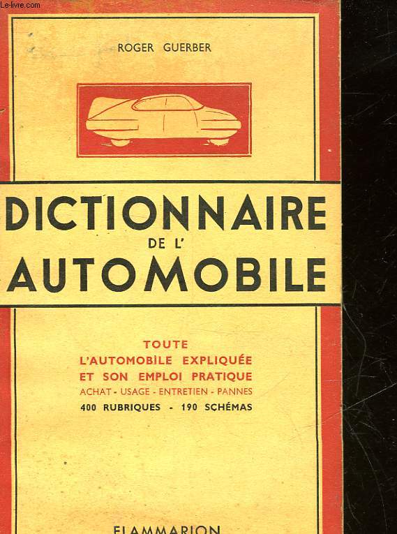 I - LES PREMIERS ELEMENTS DE L'AUTOMOBILE - II - DICTIONNAIRE DE L'AUTOMOBILE PRATIQUE