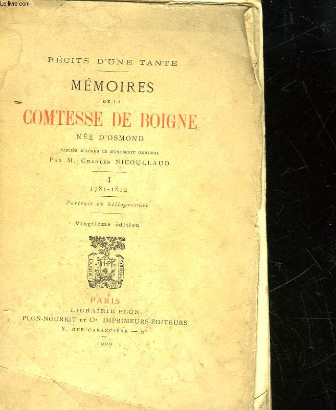 MEMOIRES DE LA COMTESSE DE BOIGNE NEE D'OSMOND - I - 1781 - 1814