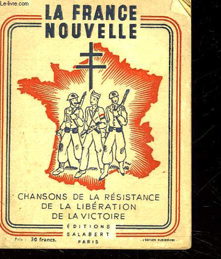 LA NOUVELLE FRANCE - CHANSONS DE LA RESISTANCE DE LA LIBERATION DE LA VICTOIRE