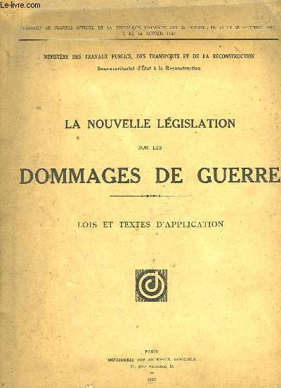 LA NOUVELLE LEGISLATION SUR LES DOMMAGES DE GUERRE - LOI ET TEXTES D'APPLICATION